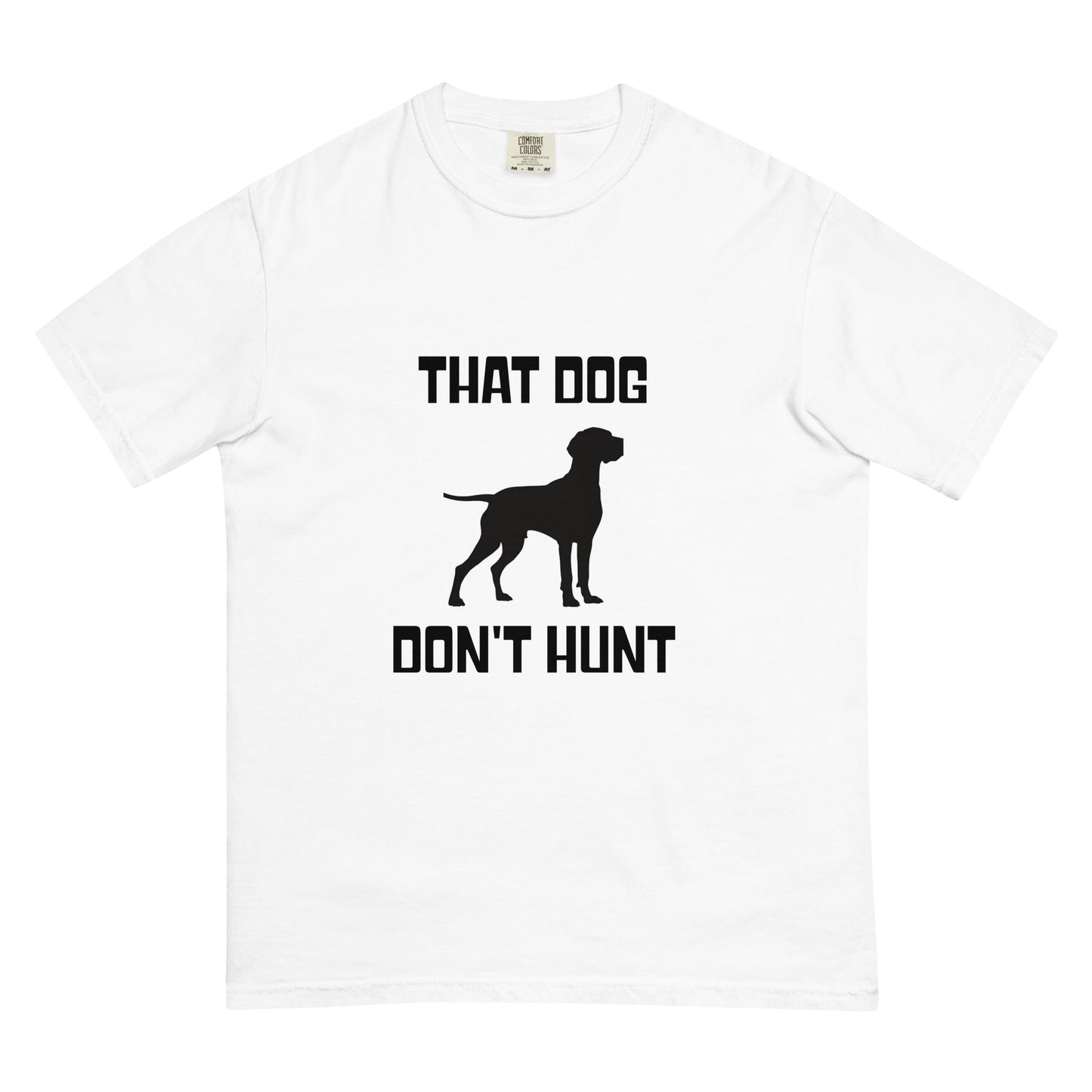 That Dog Don't Hunt Tee